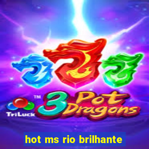 hot ms rio brilhante